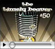 Timely Beaver #50 Vidcast